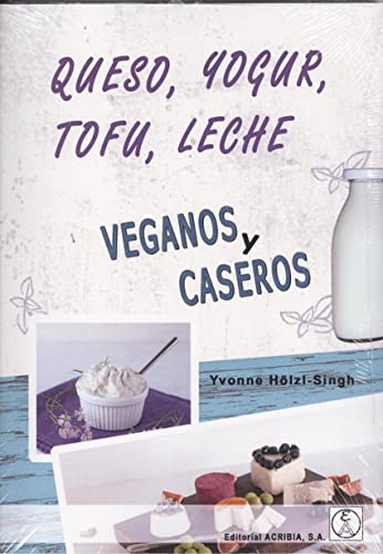 Queso, Yougur, Tofu, Leche Veganos Y Caseros