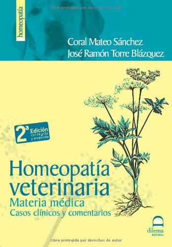 Homeopatía veterinaria 2ª edición: Materia médica. Casos clínicos y comentarios