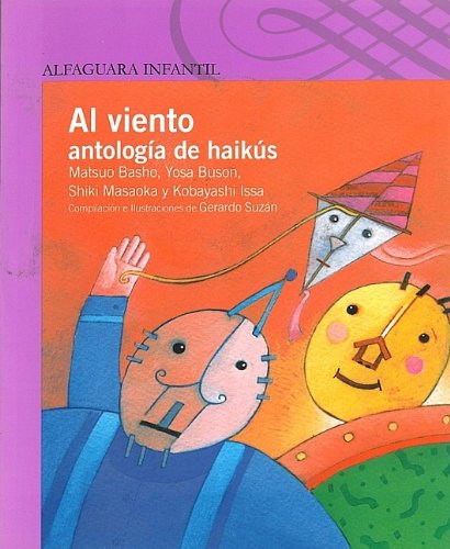 Al Viento: Antologia de Haikus = To the Wind (Alfaguara Infantil)