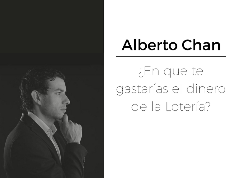 Como invertir el dinero de la Lotería segun Alberto Chan