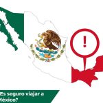 Es seguro viajar a Mexico