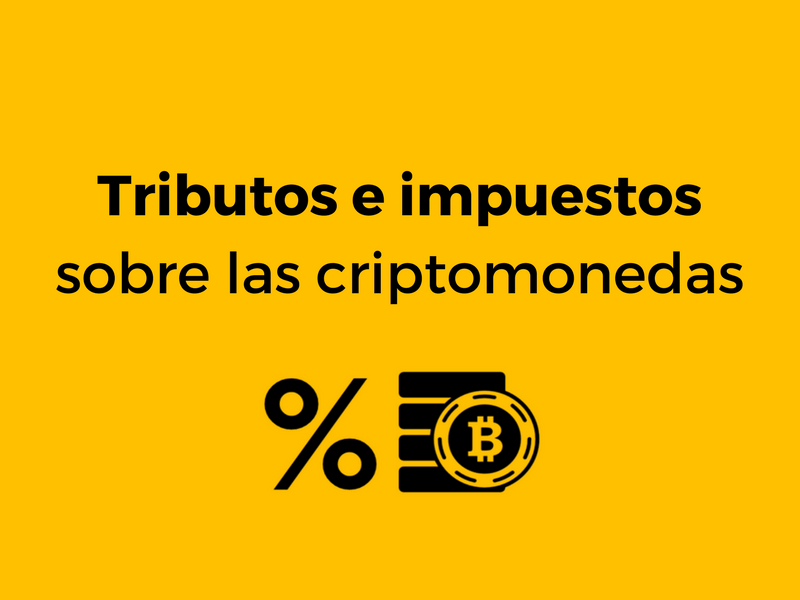 Tributos e impuestos asociados a las criptomonedas